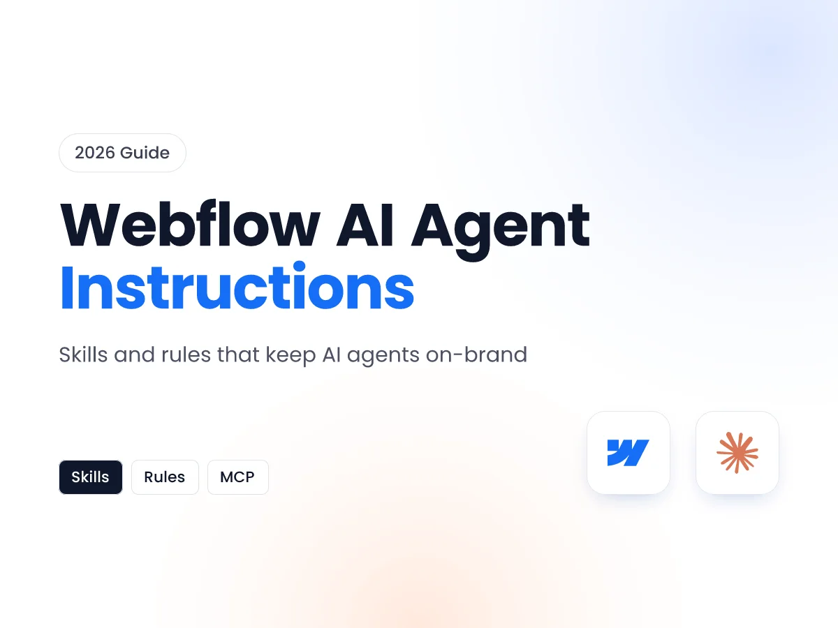 Webflow AI Agent Instructions: How to Set Up Skills and Rules That Keep AI On-Brand (2026)